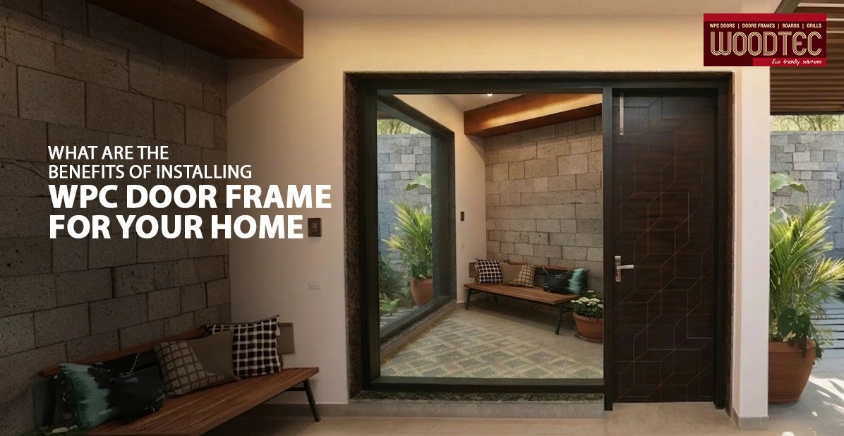 What Are the Benefits of Installing WPC Door Frame for Your Home