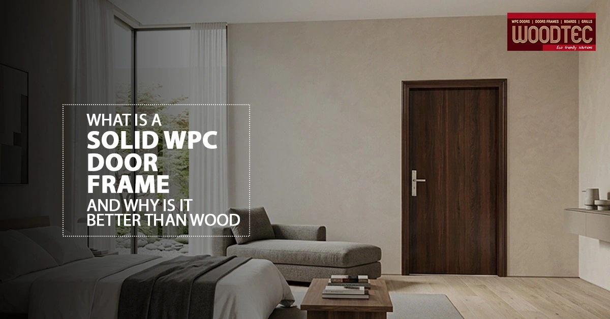What Is a Solid WPC Door Frame and Why Is It Better Than Wood?